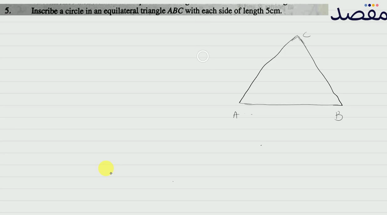 5 Inscribe a circle in an equilateral triangle A B C with each side of length 5 \mathrm{~cm} .