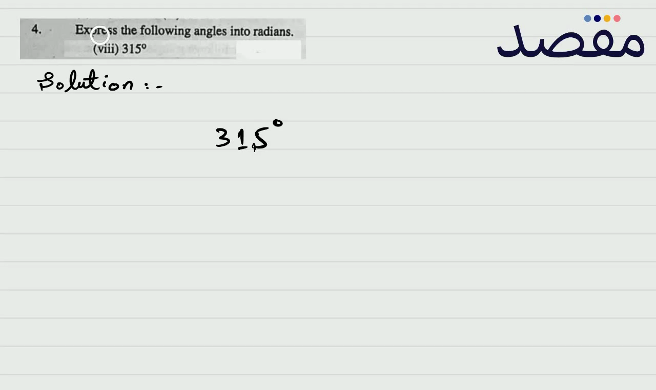 4. Express the following angles into radians.(viii) 315^{\circ}