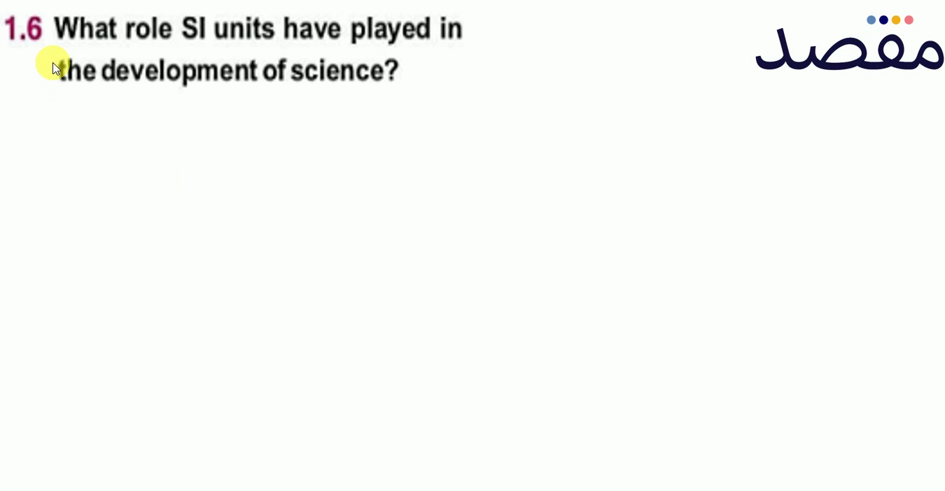 1.6 What role SI units have played in the development of science?