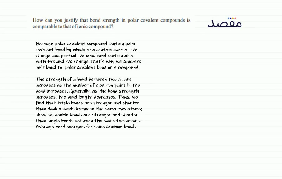 How can you justify that bond strength in polar covalent compounds is comparable to that of ionic compound?