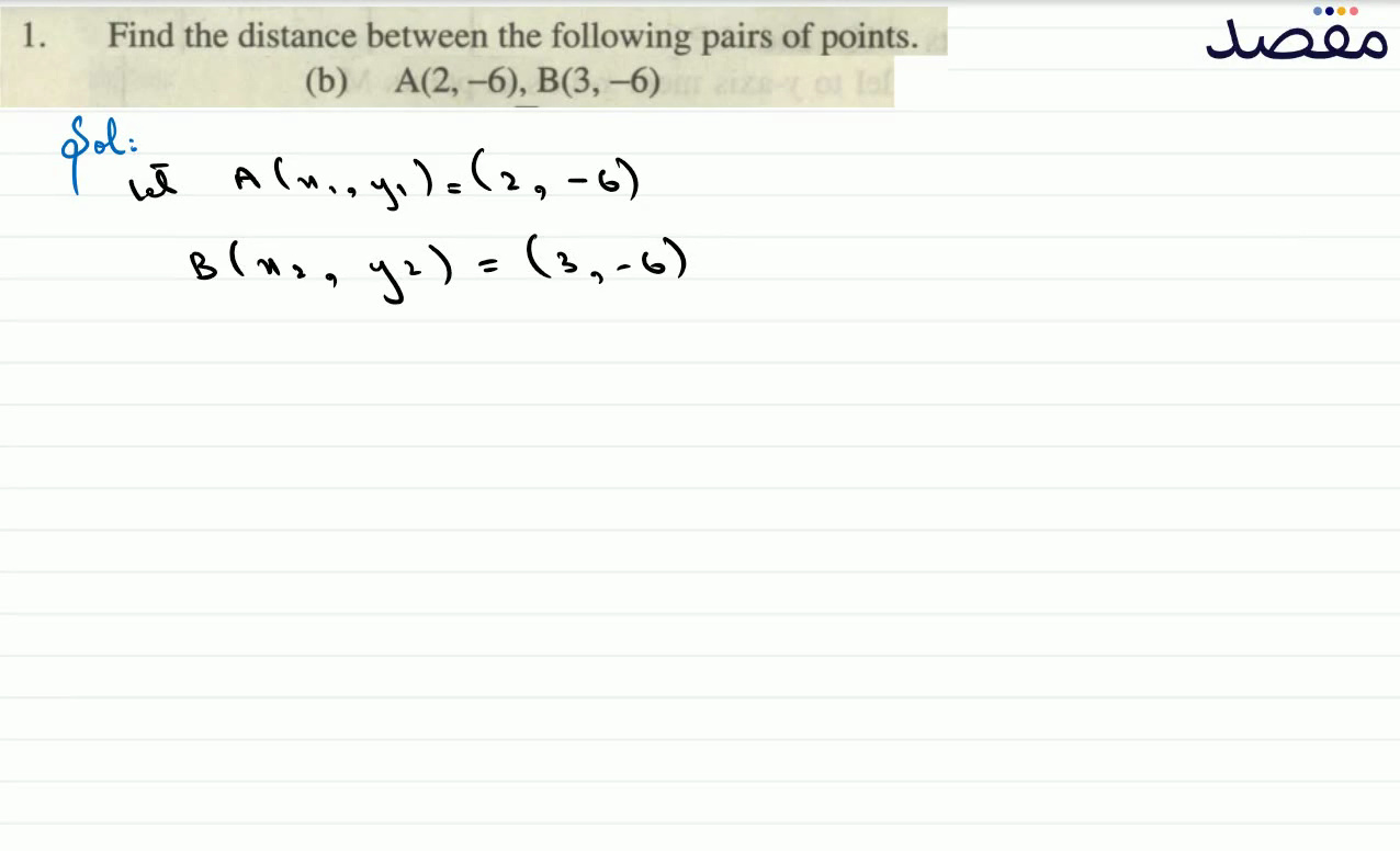 1. Find the distance between the following pairs of points.(b) \mathrm{A}(2-6) \mathrm{B}(3-6)