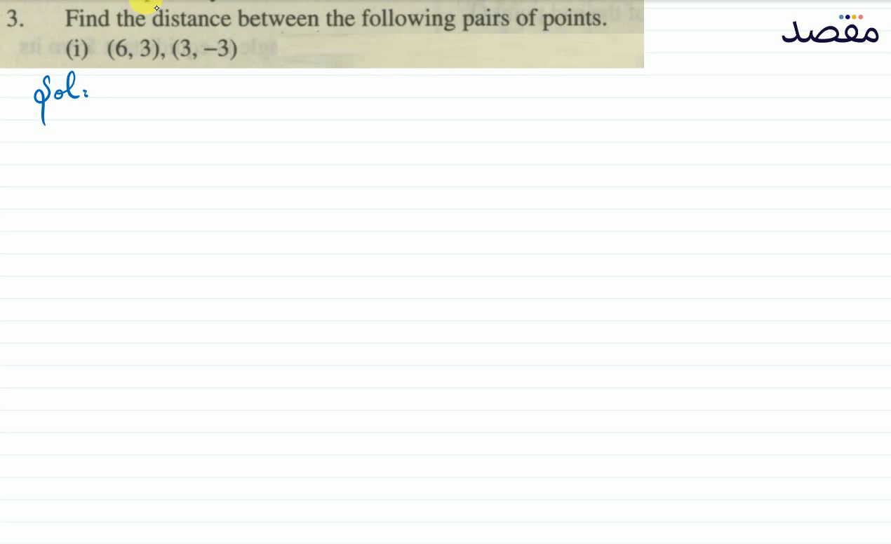 3. Find the distance between the following pairs of points.(i) (63)(3-3)