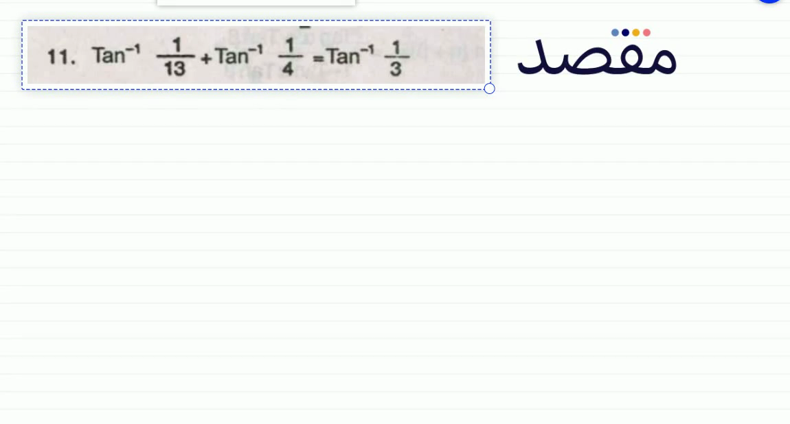 11. \operatorname{Tan}^{-1} \frac{1}{13}+\operatorname{Tan}^{-1} \frac{1}{4}=\operatorname{Tan}^{-1} \frac{1}{3}